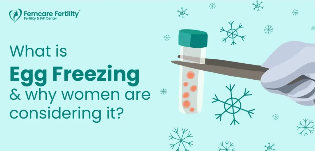 What is egg freezing and why women should consider it