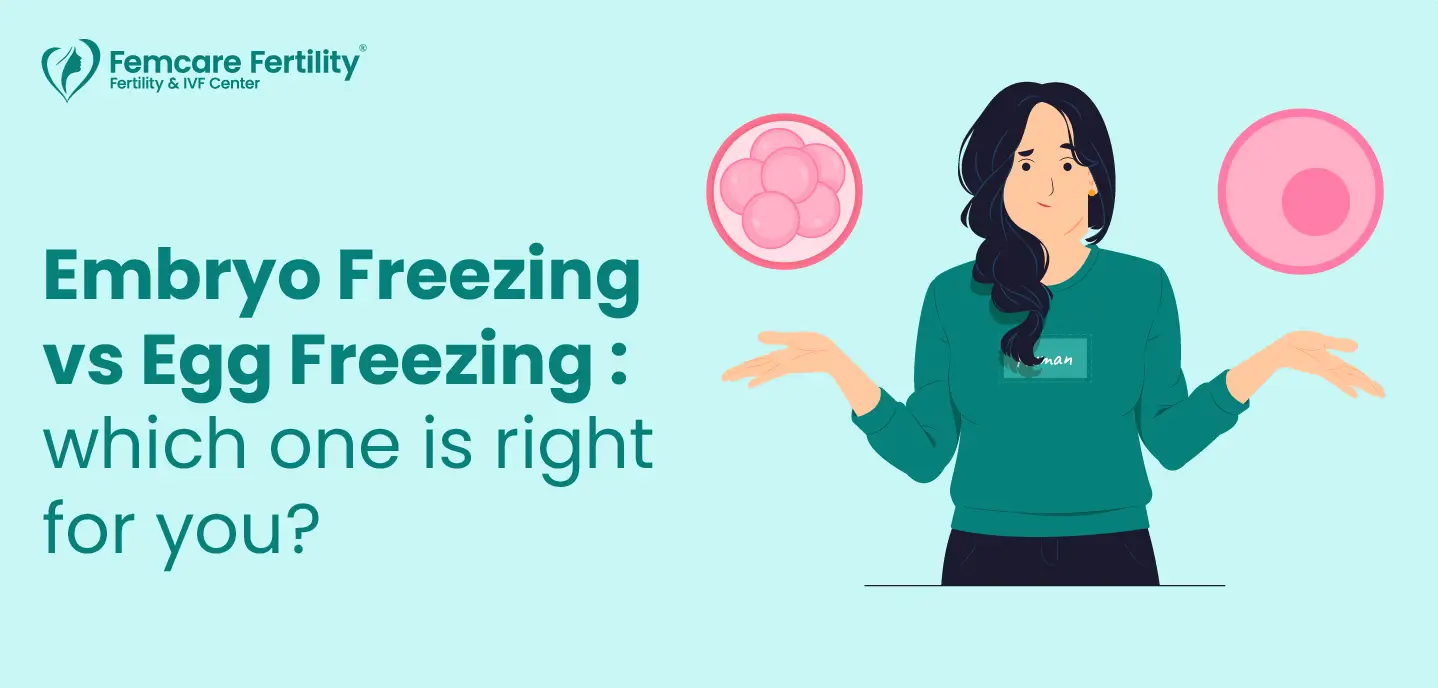 embryo vs egg freezing - which one should you choose