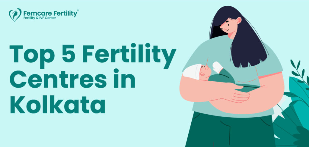 top 5 fertility centres in Kolkata